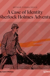 Arthur Conan Doyle - A Case of Identity (A Sherlock Holmes Adventure)