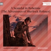 Arthur Conan Doyle - A Scandal in Bohemia (The Adventures of Sherlock Holmes)