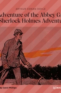 Arthur Conan Doyle - The Adventure of the Abbey Grange (A Sherlock Holmes Adventure)