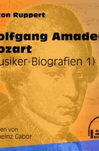 Wolfgang Amadeus Mozart - Musiker-Biografien, Folge 1