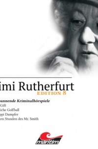 Daniela Wakonigg - Mimi Rutherfurt, Edition 8: Vier Spannende Kriminalh?rspiele