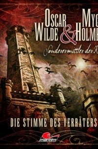 Jonas Maas - Oscar Wilde & Mycroft Holmes, Sonderermittler der Krone, Folge 30: Die Stimme des Verr?ters