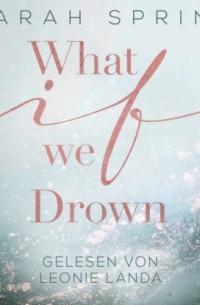 Сара Шпринц - What if we Drown