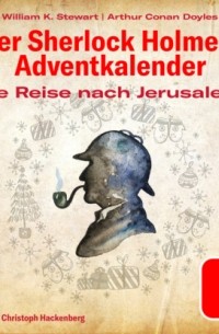 William K. Stewart - Die Reise nach Jerusalem - Der Sherlock Holmes-Adventkalender, Tag 3