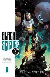  - Black Science, Vol. 8: Later Than You Think