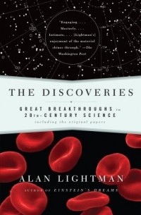 Алан Лайтман - The Discoveries: Great Breakthroughs in 20th-Century Science, Including the Original Papers