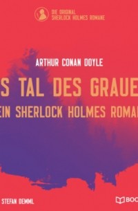 Arthur Conan Doyle - Das Tal des Grauens - Ein Sherlock Holmes Roman
