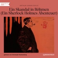 Arthur Conan Doyle - Ein Skandal in Böhmen (Ein Sherlock Holmes Abenteuer)
