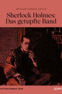 Arthur Conan Doyle - Sherlock Holmes: Das getupfte Band