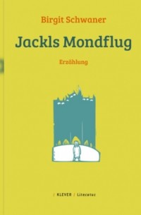 Birgit Schwaner - Jackls Mondflug - Erz?hlung