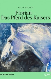 Феликс Зальтен - Florian - Das Pferd des Kaisers