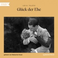 Лев Толстой - Glück der Ehe