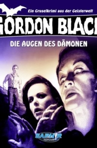 Horst Weymar H?bner - Gordon Black - Ein Gruselkrimi aus der Geisterwelt, Folge 2: Die Augen des D?monen