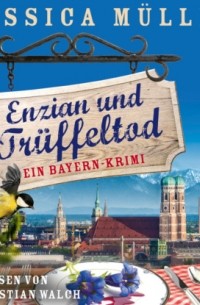 Enzian und Tr?ffeltod - Ein Bayern-Krimi - Hauptkommissar Hirschberg, Band 4