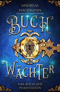 Andreas Hagemann - Buchwächter: Das Buch der Phantasien