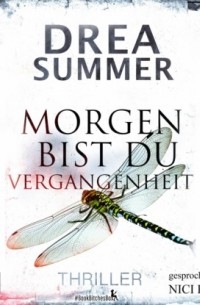 Drea Summer - Morgen bist du Vergangenheit