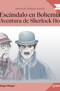 Arthur Conan Doyle - Escándalo en Bohemia (Una Aventura de Sherlock Holmes)