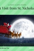 Клемент Кларк Мур - A Visit from St. Nicholas