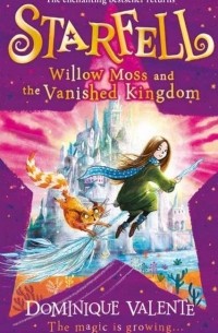 Starfell. Willow Moss and the Vanished Kingdom
