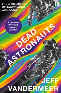 Джефф Вандермеер - Dead Astronauts