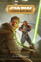 Claudia Gray - Star Wars: Into the Dark (The High Republic)