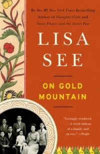 Lisa See - On Gold Mountain: The One-Hundred-Year Odyssey of My Chinese-American Family