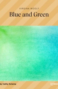 Вирджиния Вулф - Blue and Green