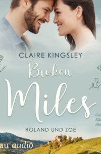 Клэр Кингсли - Broken Miles - Die Miles Family Saga, Band 1