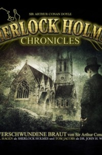 Sir Arthur Conan Doyle - Sherlock Holmes Chronicles, Folge 65: Die verschwundene Braut