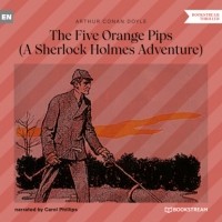 Arthur Conan Doyle - The Five Orange Pips (A Sherlock Holmes Adventure)