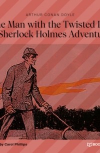 Arthur Conan Doyle - The Man with the Twisted Lip (A Sherlock Holmes Adventure)