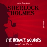 Arthur Conan Doyle - The Reigate Squires