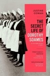 Джастин Коуэн - The Secret Life of Dorothy Soames: Losing and Finding My Mother in the Foundling Hospital