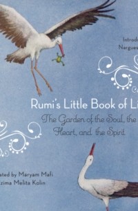 Джалал ад-Дин Руми - Rumi's Little Book of Life - The Garden of the Soul, the Heart, and the Spirit