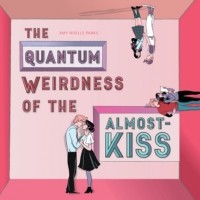 Эми Паркс - The Quantum Weirdness of the Almost-Kiss