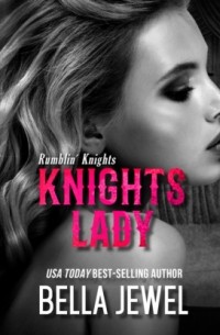 Белла Джуэл - Knights Lady - Rumblin' Knights, Book 3