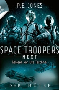 P. E. Jones - Der H?ter - Space Troopers Next, Folge 4