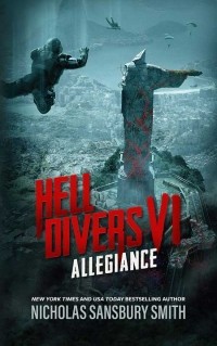 Nicholas Sansbury Smith - Hell Divers VI: Allegiance