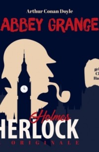 Arthur Conan Doyle - Die Originale: Abbey Grange