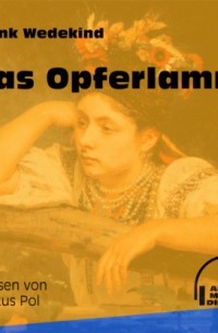 Франк Ведекинд - Das Opferlamm