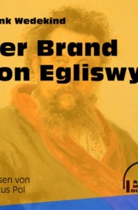 Франк Ведекинд - Der Brand von Egliswyl