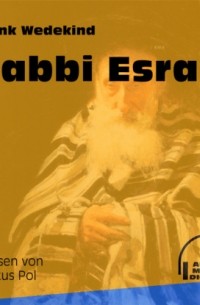 Франк Ведекинд - Rabbi Esra