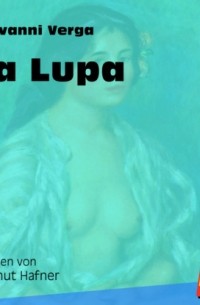 Джованни Верга - La Lupa