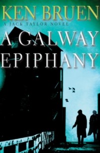 A Galway Epiphany - Jack Taylor Novels, Book 16
