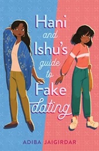 Адиба Джайгирдар - Hani and Ishu's Guide to Fake Dating