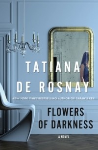 Tatiana de Rosnay - Flowers of Darkness
