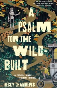 Becky Chambers - A Psalm for the Wild-Built