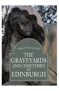 The Graveyards and Cemeteries of Edinburgh