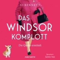 С. Дж. Беннет - Das Windsor-Komplott: Die Queen ermittelt