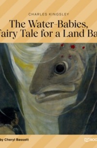 Charles Kingsley - The Water-Babies, a Fairy Tale for a Land Baby
